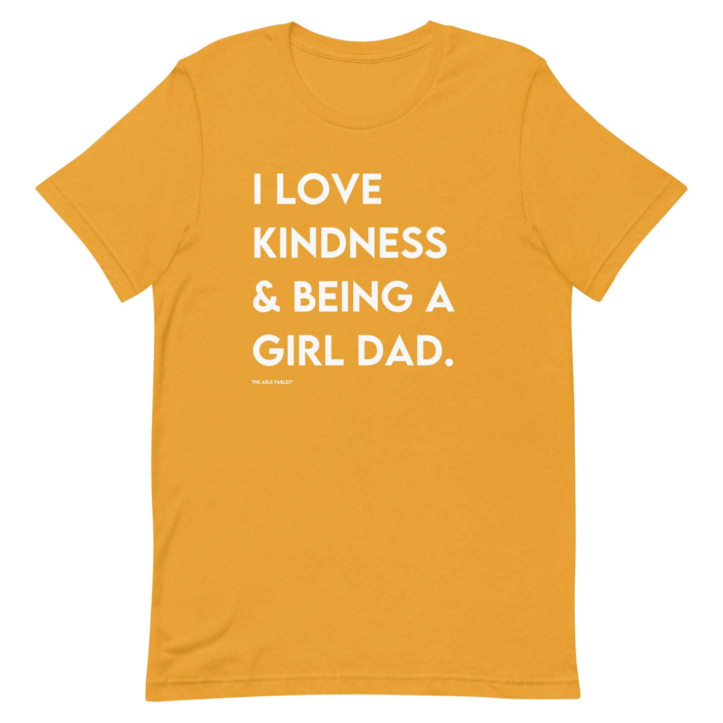 I Love Kindness & Being A Girl Dad | Adult Unisex Tee