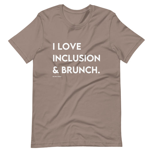 "I Love Inclusion & Brunch | Adult Unisex Tee