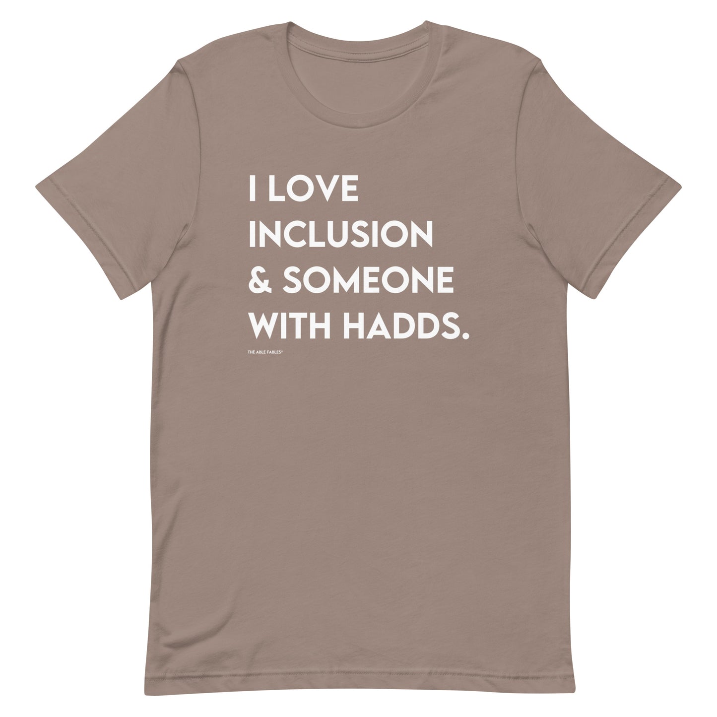 I Love Inclusion & Someone with HADDS | Adult Unisex Tee