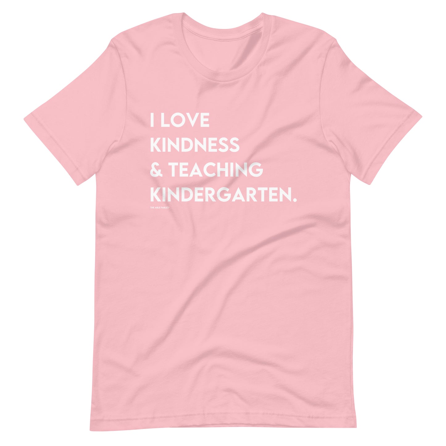 I Love Kindness & Teaching Kindergarten | Adult Unisex Tee