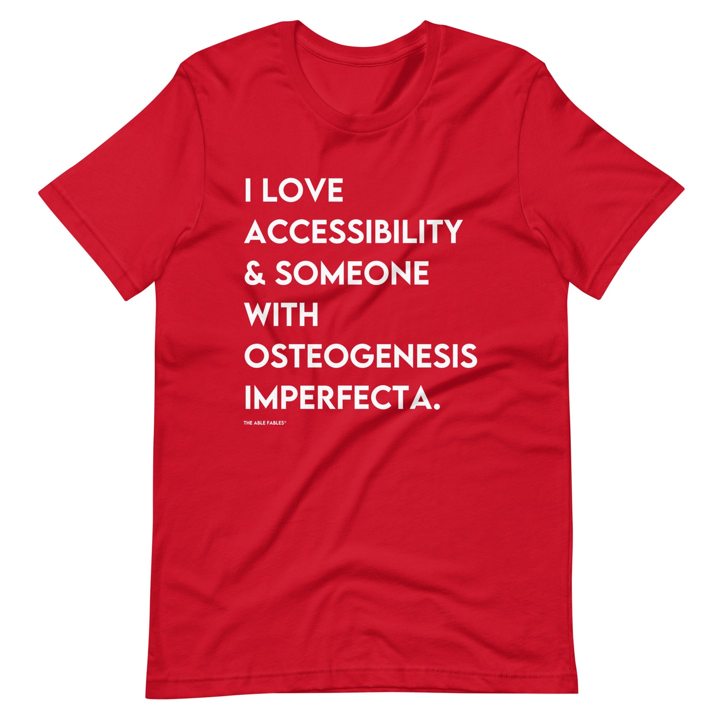 “I Love Accessibility & Someone With Osteogenesis Imperfecta” Adult Unisex Tee