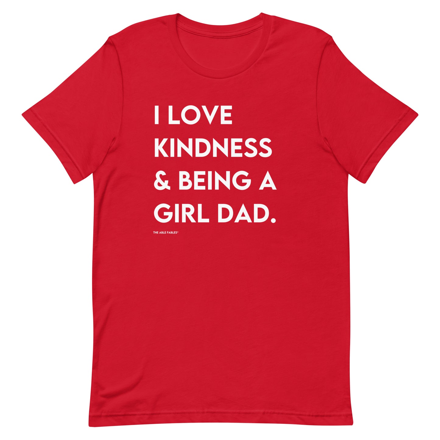 I Love Kindness & Being A Girl Dad | Adult Unisex Tee