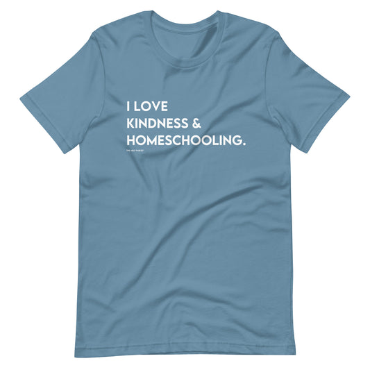 I Love Kindness & Homeschooling | Adult Unisex Tee