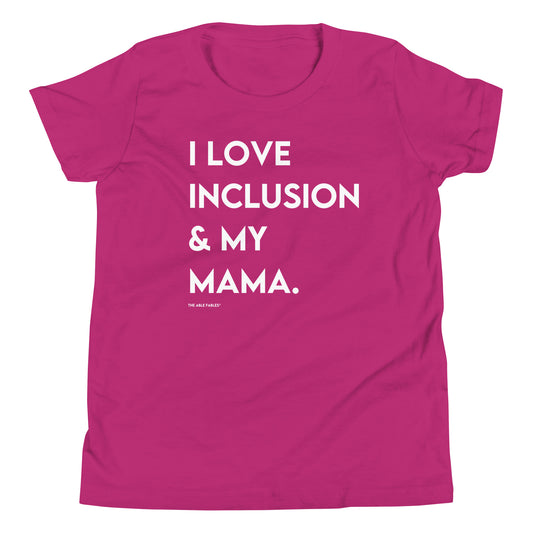 I Love Inclusion & My Mama | Youth Unisex Tee