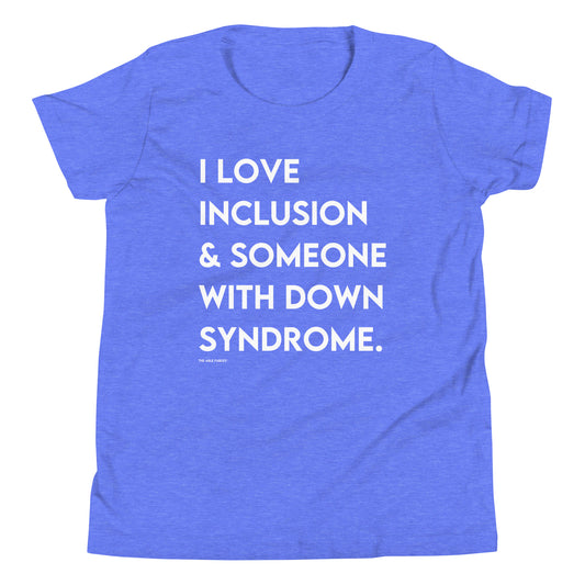 "I Love Inclusion & Someone With Down Syndrome" Youth Tee