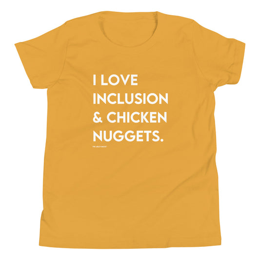 I Love Inclusion & Chicken Nuggets | Youth Short Sleeve Tee