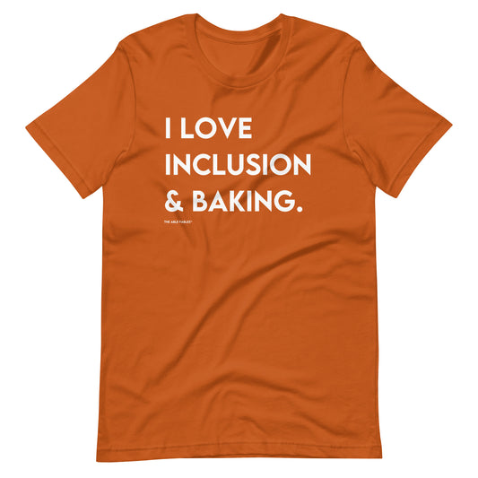 I Love Inclusion & Baking | Adult Unisex Tee