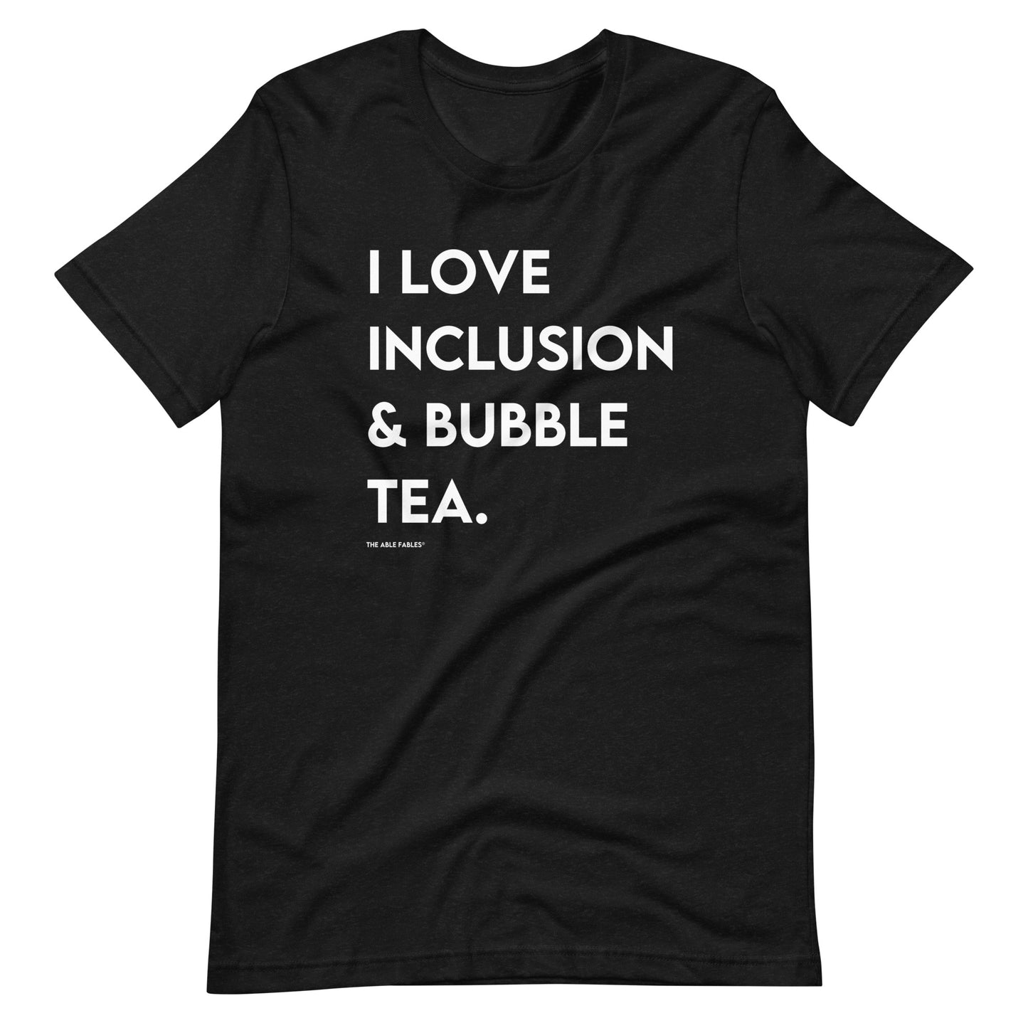 I Love Inclusion & Bubble Tea | Adult Unisex Tee