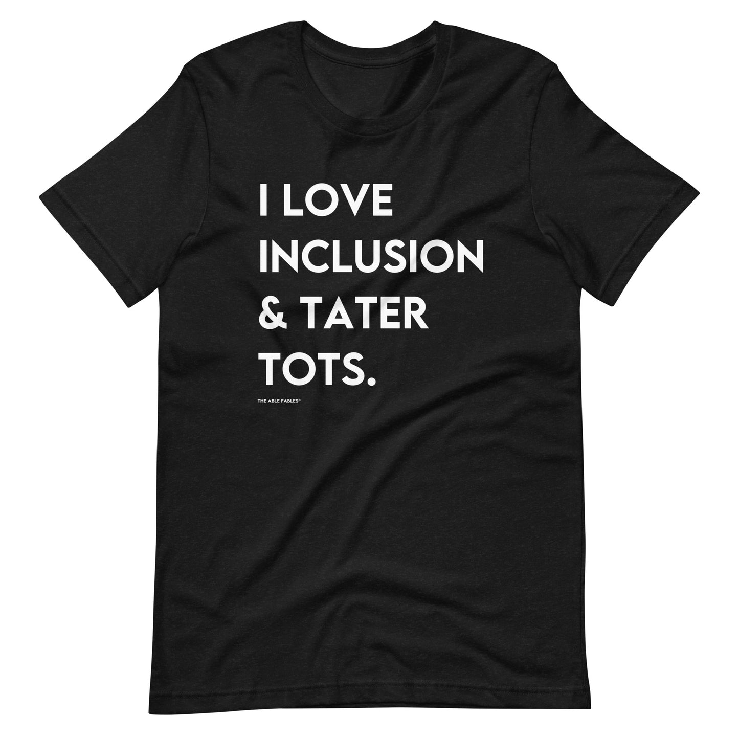 I Love Inclusion & Tater Tots | Adult Unisex Tee