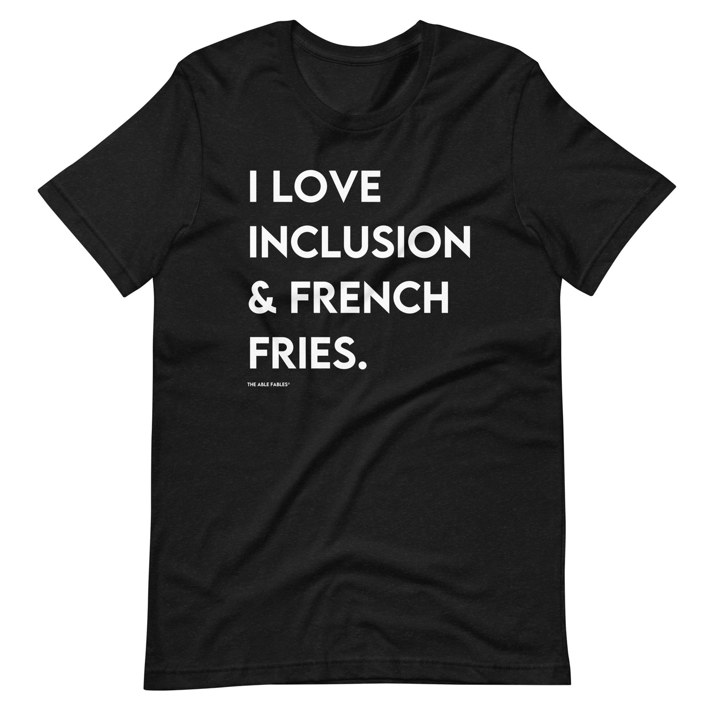 I Love Inclusion & French Fries | Adult Unisex Tee