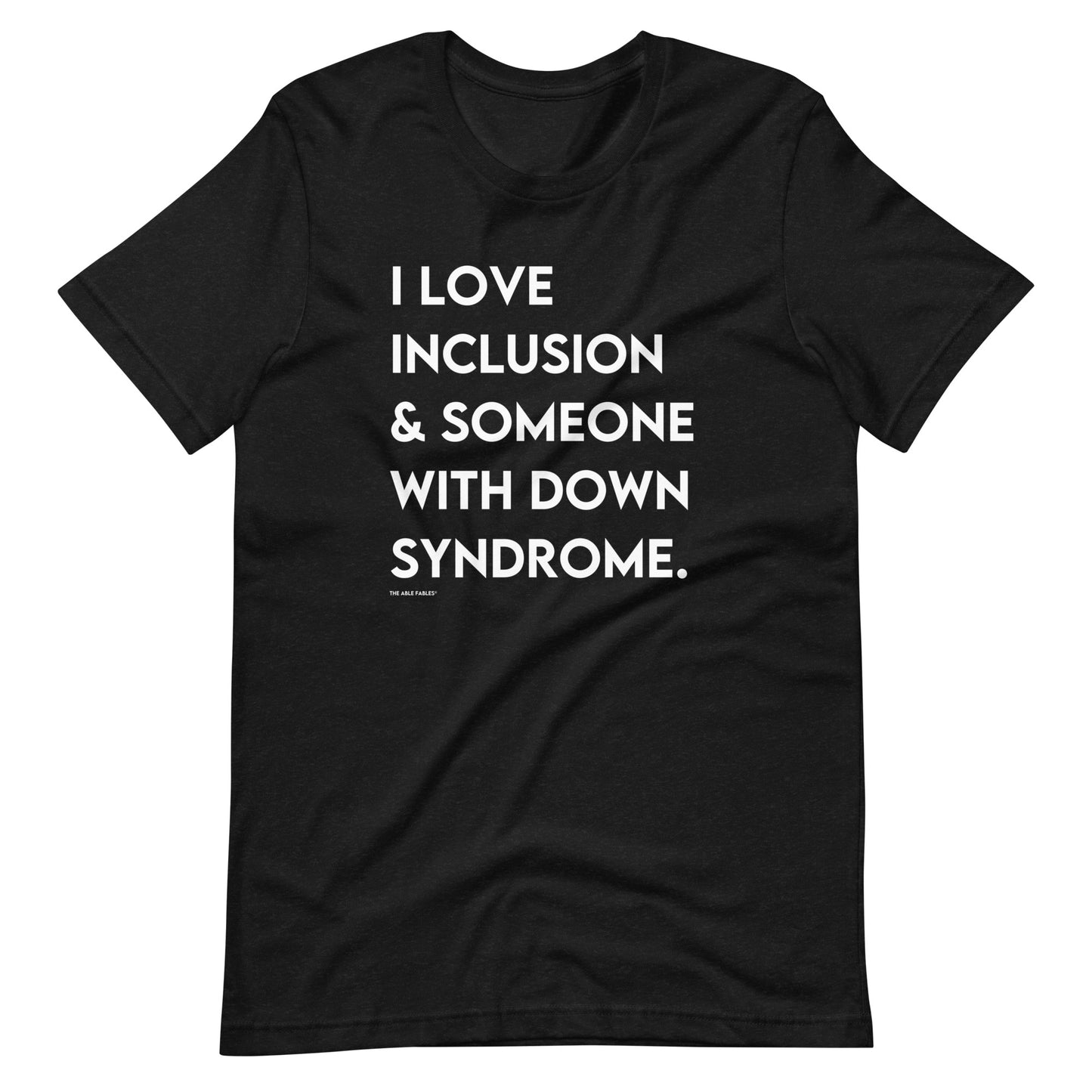 I Love Inclusion & Someone with Down Syndrome | Adult Unisex Tee