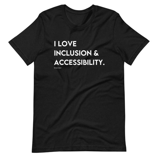 I Love Inclusion & Accessibility | Adult Unisex Tee