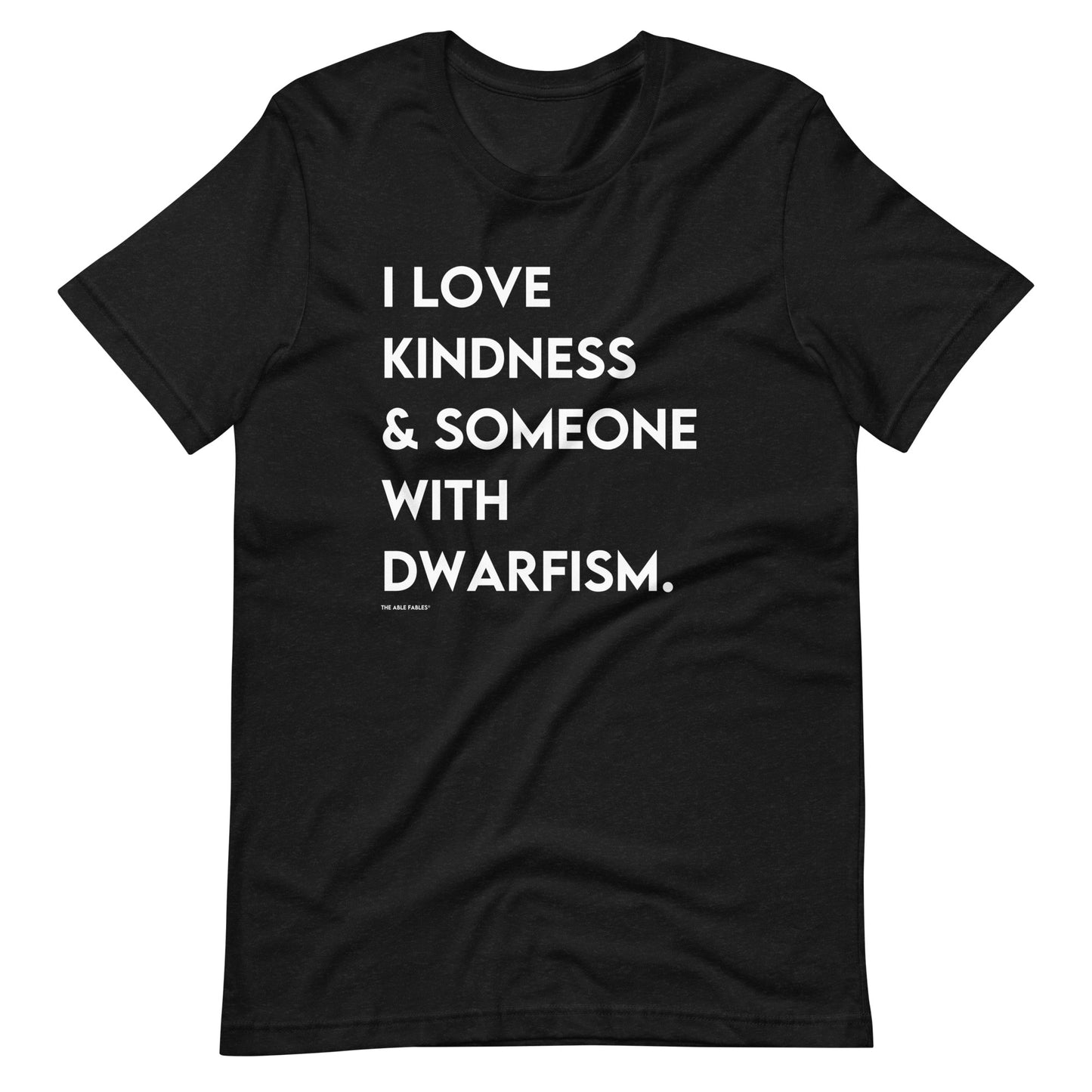 I Love Kindness & Someone with Dwarfism | Adult Unisex Tee