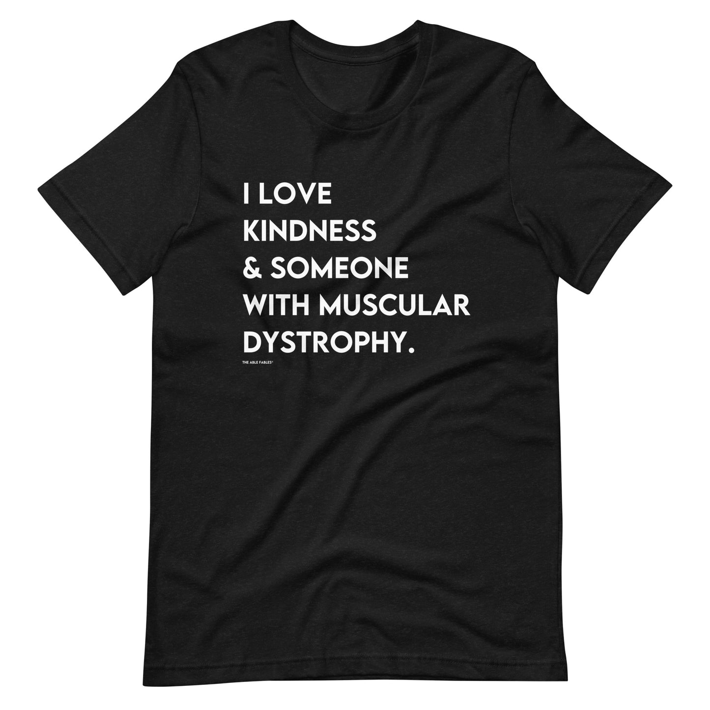 I Love Kindness & Someone with Muscular Dystrophy | Adult Unisex Tee