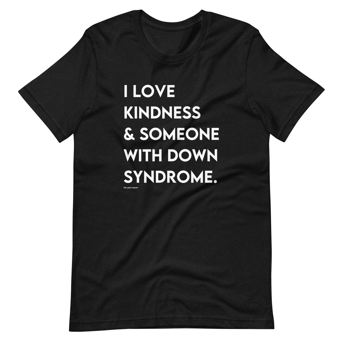 I Love Kindness & Someone with Down Syndrome | Adult Unisex Tee