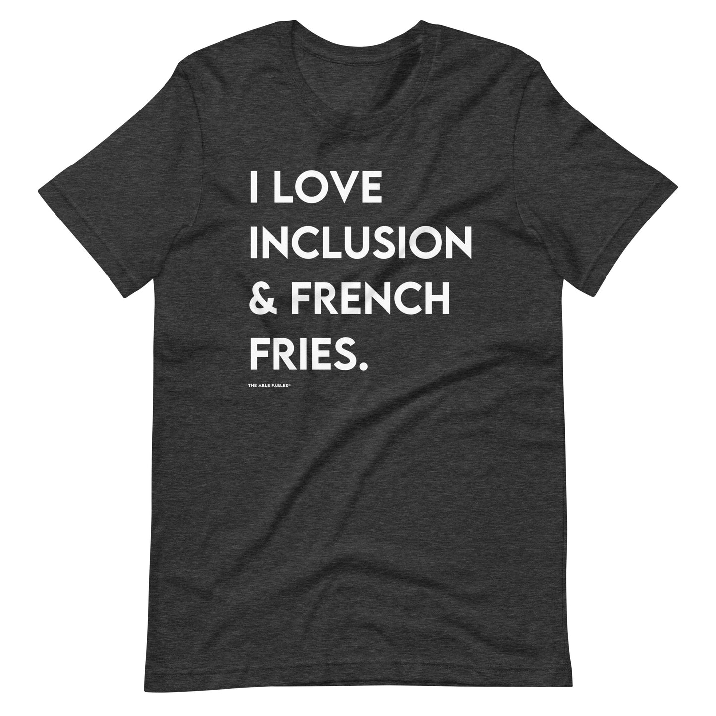 I Love Inclusion & French Fries | Adult Unisex Tee