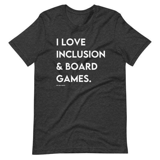I Love Inclusion & Board Games | Adult Unisex Tee
