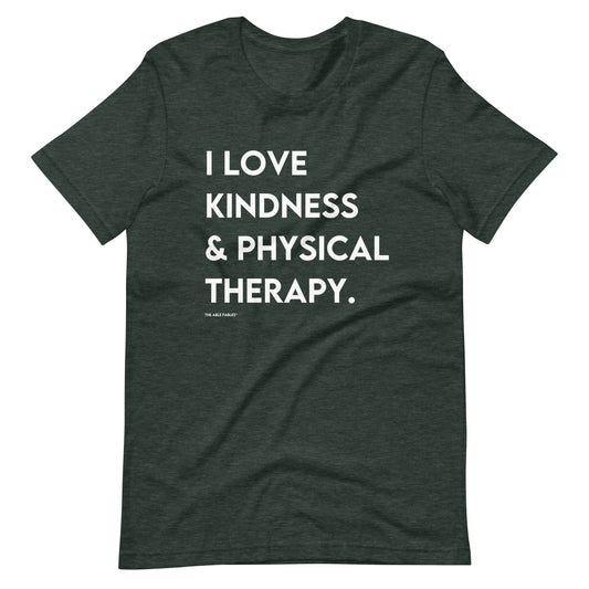 I Love Kindness & Physical Therapy | Adult Unisex Tee