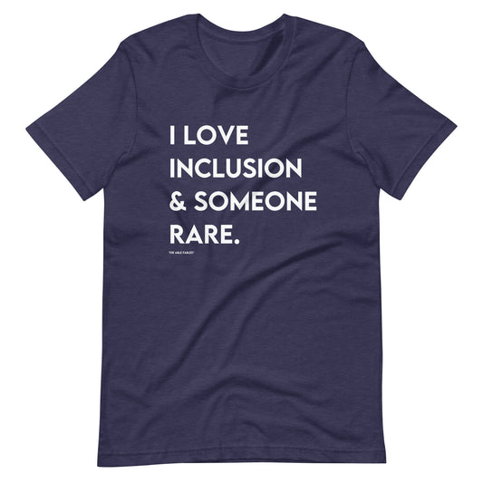 I Love Inclusion & Someone Rare | Adult Unisex Tee