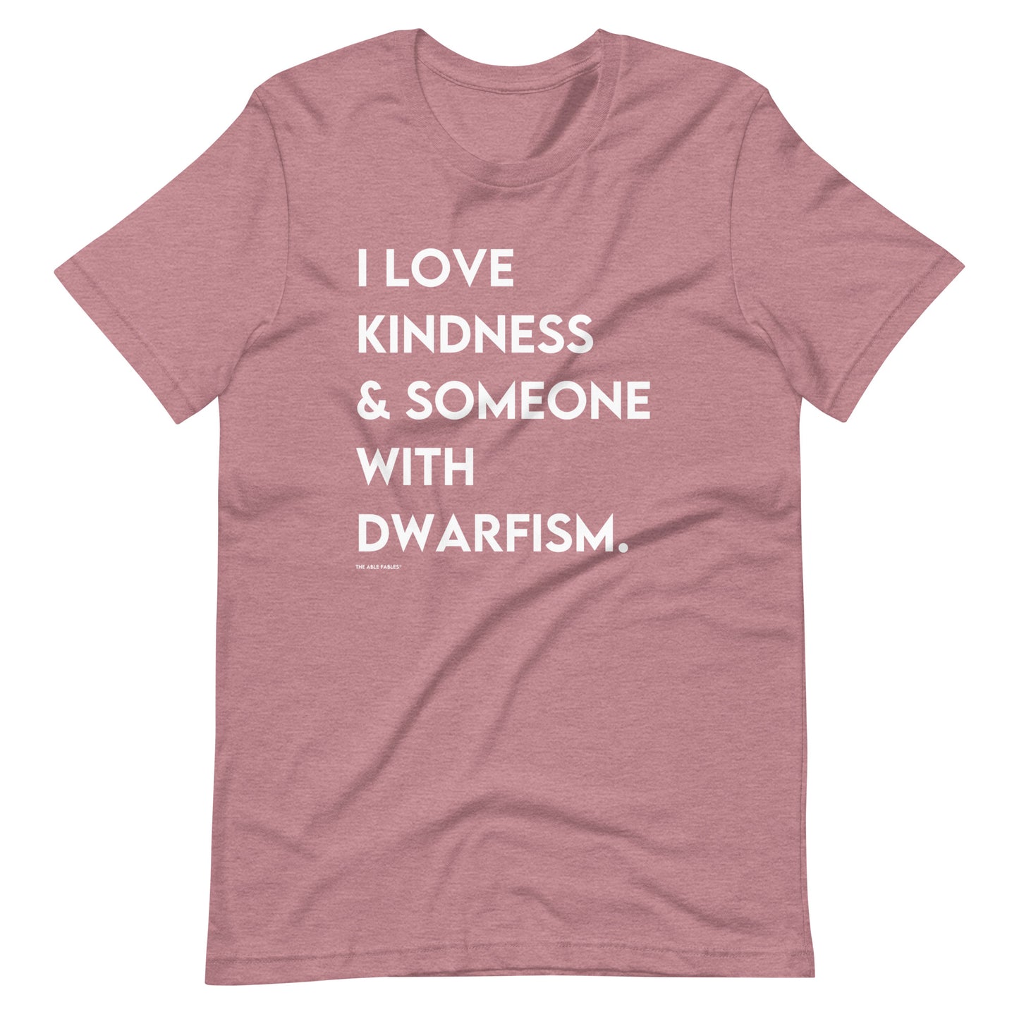 I Love Kindness & Someone with Dwarfism | Adult Unisex Tee