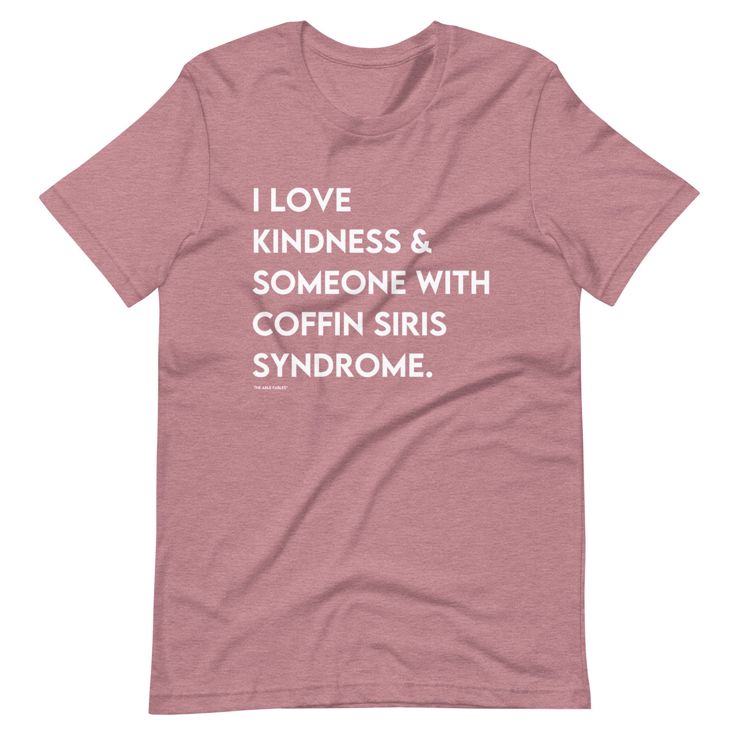 I Love Kindness & Someone With Coffin Siris Syndrome | Adult Unisex Tee