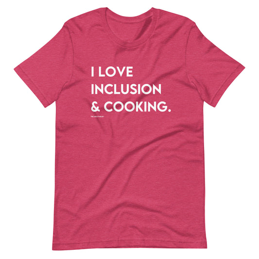 I Love Inclusion & Cooking | Adult Unisex Tee