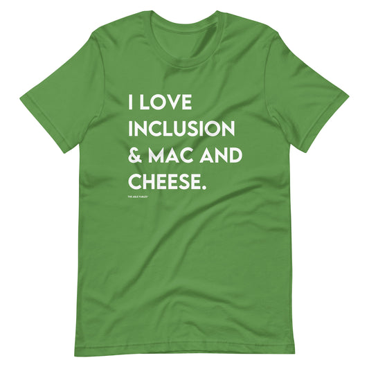 I Love Inclusion & Mac And Cheese | Adult Unisex Tee