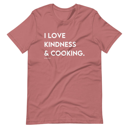 I Love Kindness & Cooking | Adult Unisex Tee