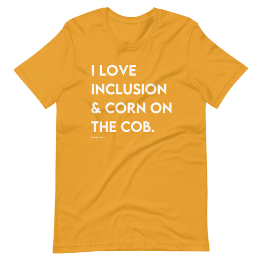 I Love Inclusion & Corn on the Cob | Adult Unisex Tee