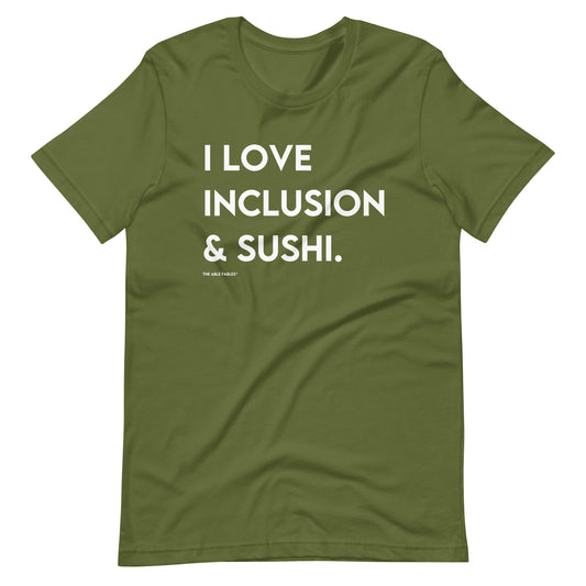 I Love Inclusion & Sushi | Adult Unisex Tee