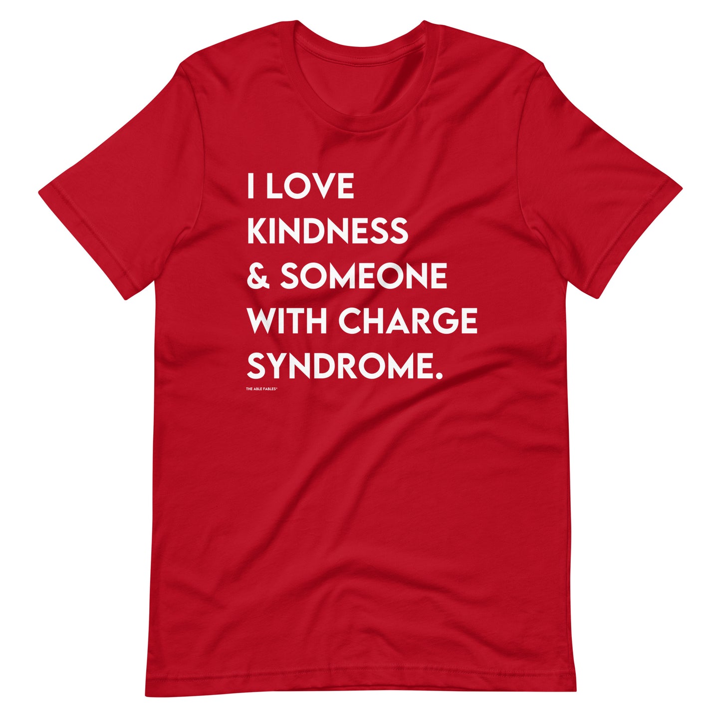 I Love Kindness & Someone with CHARGE Syndrome | Adult Unisex Tee