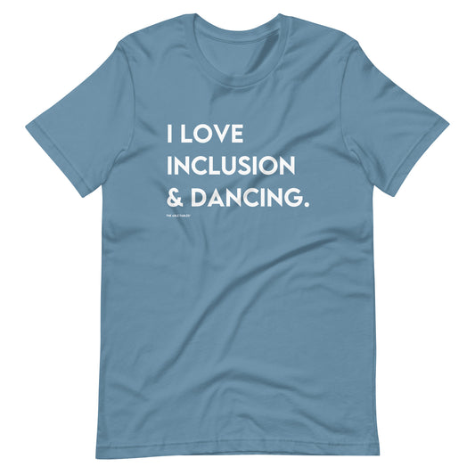 I Love Inclusion & Dancing | Adult Unisex Tee